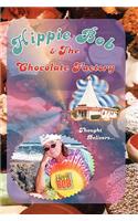 Hippie Bob & the Chocolate Factory: A True Fairytale