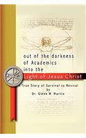 Out of the Darkness of Academics into the Light of Jesus Christ-
