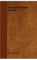 A Manual of Farm Grasses