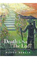 Death Is Not "The End": One Agnostic's Journey on the Bumpy Road to Belief(English)