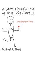 Stick Figure's Tale of True Love - Part 2 (the Seeds of Love)