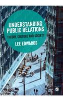 Understanding Public Relations: Theory, Culture and Society