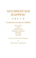 ACCIDENTALS HAPPEN! A Compilation of Scales for Clarinet Twenty-Six Scales in All Key Signatures: Major & Minor, Modes, Dominant 7th, Pentatonic & Ethnic, Diminished & Augmented, Whole Tone, Jazz & Blues, Chromatic(English)