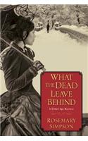 What the Dead Leave Behind