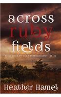 Across Ruby Fields: Book 4 of the Cryptozoology Series