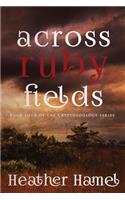 Across Ruby Fields: Book 4 of the Cryptozoology Series