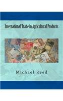 International Trade in Agricultural Products