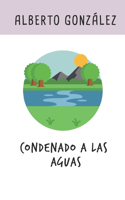 Condenado a las aguas