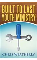 Built to Last Youth Ministry