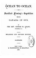 Ocean to Ocean, Sandford Fleming's Expedition Through Canada in 1872