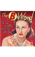 The B Word 2018 Calendar: You Say I’m a Bitch Like It’s a Bad Thing