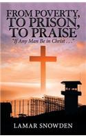 From Poverty, to Prison, to Praise: "If Any Man Be in Christ . . ."