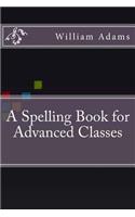 A Spelling Book for Advanced Classes