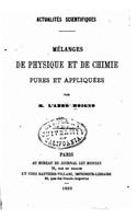 Actualités scientifiques. Mélanges de physique et de chimie pures et apliquées