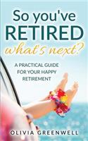 So You've Retired - What's Next?