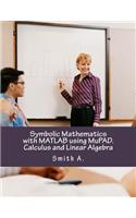 Symbolic Mathematics with MATLAB Using Mupad. Calculus and Linear Algebra