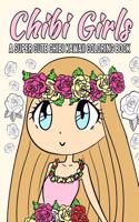 Chibi Girls Coloring Book: A Super Cute Chibi Kawaii Coloring Book: A Gorgeous Coloring Book for Girls Filled with Kawaii Chibi Princesses, Merma