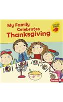 My Family Celebrates Thanksgiving: (Holiday Time (Early Bird Stories ))