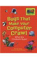 Bugs That Make Your Computer Crawl