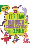 Let's Draw Kooky Characters with Crayola (R) !