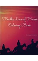 For the Love of Horses Coloring Book