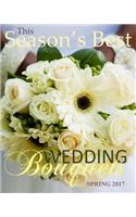 Season's Best Wedding Bouquets Spring 2017