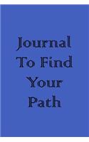 Journal To Find Your Path: Blank Journal Notebook To Write In