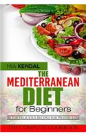 Mediterranean Diet for Beginners. The Complete Cookbook. 30 Top Delicious Re