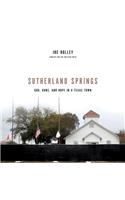 Sutherland Springs: God, Guns, and Hope in a Texas Town