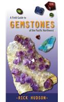 Field Guide to Gemstones of the Pacific Northwest