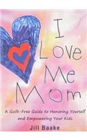 I Love Me Mom