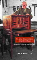Notable Woodworkers Since the 1600s: Designers, Craftsman, and Educators