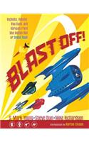 Blast Off!: Rockets, Robots, Ray Guns, And Rarities From The Golden Age Of Space Toys