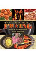 The Ultimate Guide to Frying