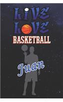 Live Love Basketball Juan: The Perfect Notebook For Proud Basketball Fans Or Players - Forever Suitbale Gift For Boys - Diary - College Ruled - Journal: Blank Lined Journals -