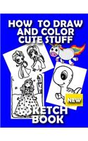 How to Draw Unicorns Sketch Book New: Learn to Draw and Color Unicorns from Imagination for Girls Blank Note Book