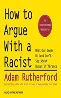 How to Argue with a Racist Lib/E: What Our Genes Do (and Don't) Say about Human Difference