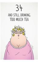 34 & Still Drinking Too Much Tea: Funny Women's 34th Birthday 122 Page Diary Journal Notebook Gift For Coffee Lovers