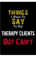 Things I Want to Say to My Therapy Clients But Can't 