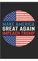 Make America Great Again Impeach Trump Notebook - Impeach Trump Journal Planner Anti-Trump: Impeachment Funny Organizer For Men Women Dot Grid