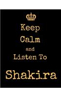 Keep Calm And Listen To Shakira