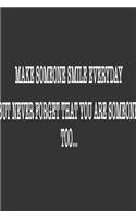 Make someone smile everyday Notebook Birthday Gift