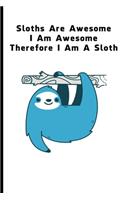 Sloths Are Awesome - I Am Awesome - Therefore I Am A Sloth: Sloth Notebook Journal - Blank Wide Dotted Paper (6x9 / 120 pages)- Funny Sloth Accessories - Sloth Gifts for Women, Men and Kids