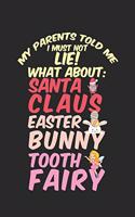 My parents told me I must no lie! What about: Santa Claus, Easter Bunny, Tooth Fairy: diary, notebook, book 100 lined pages in softcover for everything you want to write down and not forget