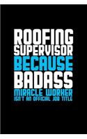 Roofing supervisor because badass miracle worker isn't an official job title: Hangman Puzzles - Mini Game - Clever Kids - 110 Lined pages - 6 x 9 in - 15.24 x 22.86 cm - Single Player - Funny Great Gift