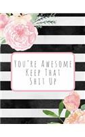Your Awesome Keep That Shit Up