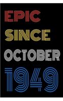 Epic Since October 1949 Notebook Birthday Gift For Women/Men/Boss/Coworkers/Colleagues/Students/Friends.