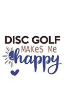 Disc golf Makes Me Happy Disc golf Lovers Disc golf OBSESSION Notebook A beautiful