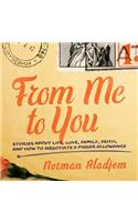 From Me to You: Stories about Life, Love, Family, Faith, and How to Negotiate a Bigger Allowance