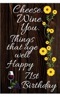 Cheese Wine You Things That Age Well Happy 71st Birthday: Card Quote Journal / Wine Quotes / Wine Decorations / Wine 30 / Diary / Wine Gifts / Wine Away / Wine Out / Flower Card / Wine xo / Gift for Parents